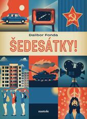 Šedesátky!,Dalibor Fonda, knižní recenze, literatura, magazín KULTINO*Brno
